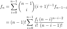 \begin{align*} f_n &= \sum\limits_{i=0}^{n-1} \binom{n-1}{i} (i+1)^{i-1} f_{n-1-i}    \\     &= (n-1)!\sum_{i=0}^{n-1}\frac{f_i}{i!}\frac{(n-i)^{n-i-2}}{(n-i-1)!} \end{align*}