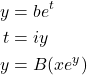 \begin{align*} y &= b e^t \\ t &= iy \\ y &= B(xe^y) \end{align*}