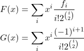 \begin{align*} F(x) &= \sum_{i} x^i \frac{f_i}{i!2^\binom{i}{2}} \\ G(x) &= \sum_{i} x^i \frac{(-1)^{i+1}}{i!2^\binom{i}{2}}  \end{align*}